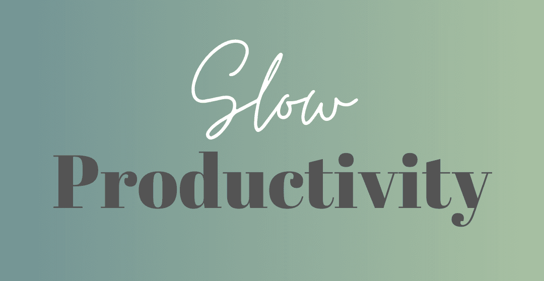 Slow Productivity